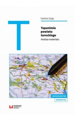 Toponimia powiatu tureckiego - Ewelina Zając - Ebook - 978-83-8220-089-8