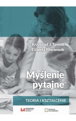 Myślenie pytajne - Krzysztof J. Szmidt - Ebook - 978-83-8220-098-0