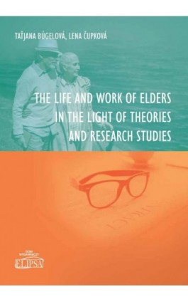 The Life and Work of Elders in The Light of Theories and Research Studies - Taťjana Búgelová - Ebook - 978-83-8017-306-4