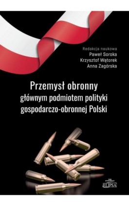 Przemysł obronny głównym podmiotem polityki gospodarczo-obronnej Polski - Ebook - 978-83-8017-320-0