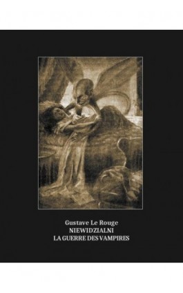 Niewidzialni. La Guerre des vampires - Gustave Le Rouge - Ebook - 978-83-7639-123-6