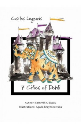 Castles Legends: 7 Cities of Dehli - Sammik C Basuu - Ebook - 978-83-957893-4-2