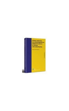 Pomoc państwa dla przedsiębiorstw energetycznych w prawie Unii Europejskiej - Marcin Stoczkiewicz - Ebook - 978-83-264-0965-3