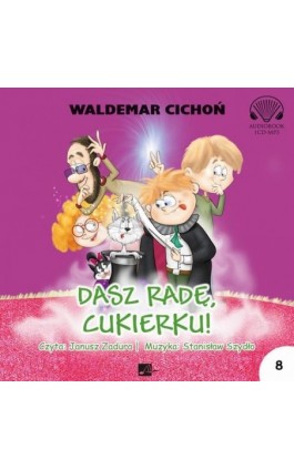 Dasz radę, Cukierku! - Waldemar Cichoń - Audiobook - 9788366155886