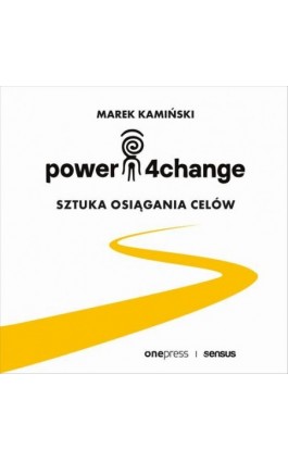 Power4Change. Sztuka osiągania celów - Marek Kamiński - Audiobook - 978-83-283-7638-0