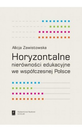 Horyzontalne nierówności edukacyjne we współczesnej Polsce - Alicja Zawistowska - Ebook - 978-83-7383-545-0