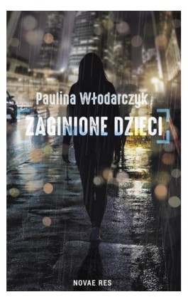 Zaginione dzieci - Paulina Włodarczyk - Ebook - 978-83-8083-825-3