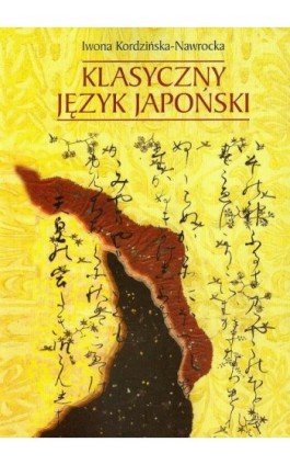 Klasyczny język japoński - Iwona Kordzińska-Nawrocka - Ebook - 978-83-235-2678-0