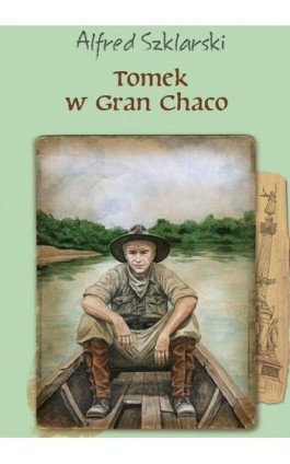 Tomek w Gran Chaco (t.8) - Alfred Szklarski - Ebook - 978-83-287-1002-3