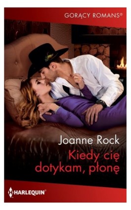 Kiedy cię dotykam, płonę - Joanne Rock - Ebook - 978-83-276-6418-1