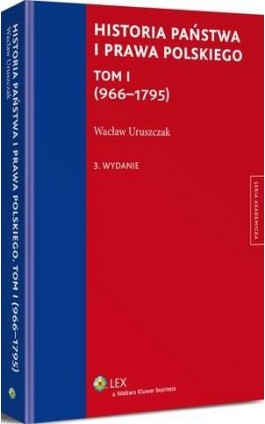 Historia państwa i prawa polskiego. Tom I (966-1795) - Wacław Uruszczak - Ebook - 978-83-264-9496-3