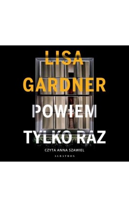 POWIEM TYLKO RAZ - Lisa Gardner - Audiobook - 978-83-8215-158-9