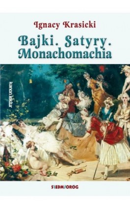 Bajki Satyry Monachomachia - Ignacy Krasicki - Ebook - 978-83-66620-60-5
