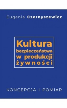 Kultura bezpieczeństwa w produkcji żywności - Eugenia Czernyszewicz - Ebook - 978-83-7259-322-1