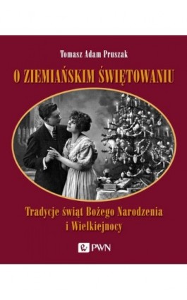 O ziemiańskim świętowaniu - Tomasz Adam Pruszak - Ebook - 978-83-01-21571-2