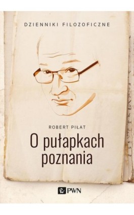 O pułapkach poznania - Robert Piłat - Ebook - 978-83-01-21531-6