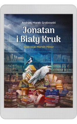 Jonatan i Biały Kruk - Andrzej Marek Grabowski - Ebook - 978-83-8118-461-8