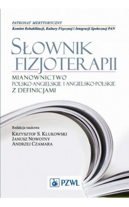 Słownik fizjoterapii. Mianownictwo polsko-angielskie i angielsko-polskie z definicjami - Ebook - 978-83-200-4816-2