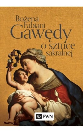 Gawędy o sztuce sakralnej - Bożena Fabiani - Ebook - 978-83-011-8349-3