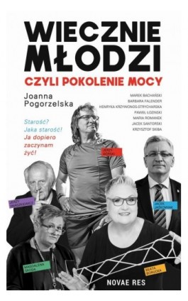 Wiecznie młodzi, czyli pokolenie mocy - Joanna Pogorzelska - Ebook - 978-83-8219-180-6