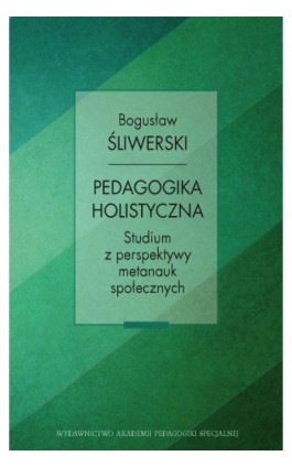Pedagogika holistyczna. Studium z perspektywy metanauk społecznych - Bogusław Śliwerski - Ebook - 978-83-66010-68-0