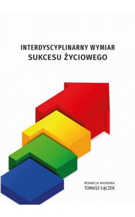 Interdyscyplinarny wymiar sukcesu życiowego - Ebook - 978-83-7133-792-5