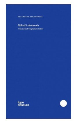 Miłość i ekonomia - Katarzyna Szumlewicz - Ebook - 978-83-664-4870-4