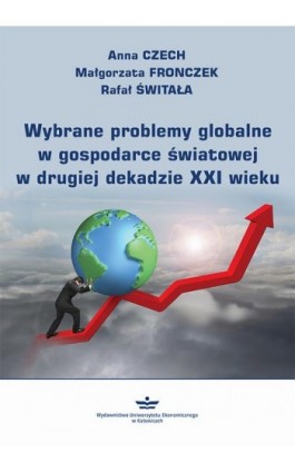 Wybrane problemy globalne w gospodarce światowej w drugiej dekadzie XXI wieku - Anna Czech - Ebook - 978-83-7875-652-1