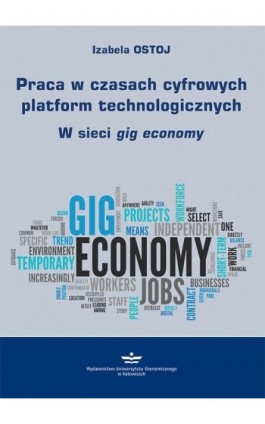 Praca w czasach cyfrowych platform technologicznych - Izabela Ostoj - Ebook - 978-83-7875-660-6