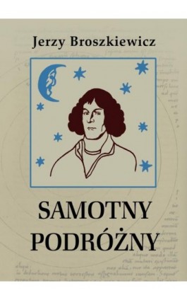 Samotny podróżny. Opowieść o Mikołaju Koperniku - Jerzy Broszkiewicz - Ebook - 978-83-66719-18-7