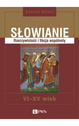 Słowianie - Eduard Mühle - Ebook - 978-83-01-21570-5