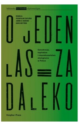 O jeden las za daleko. Demokracja, kapitalizm i nieposłuszeństwo ekologiczne w Polsce - Przemysław Czapliński - Ebook - 978-83-66615-75-5