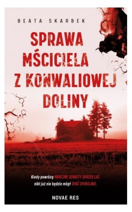 Sprawa Mściciela z Konwaliowej Doliny - Beata Skarbek - Ebook - 978-83-8219-116-5