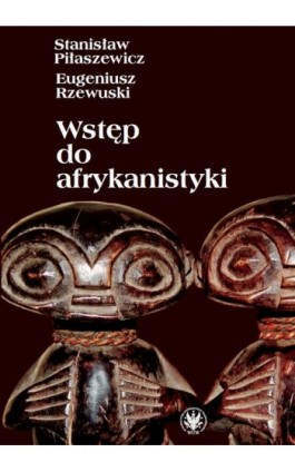 Wstęp do afrykanistyki - Stanisław Piłaszewicz - Ebook - 978-83-235-2583-7