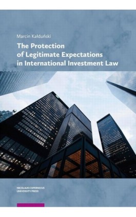 The Protection of Legitimate Expectations in International Investment Law - Marcin Kałduński - Ebook - 978-83-231-4363-5