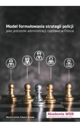 Modele formułowania strategii policji jako jednostki administracji rządowej w Polsce - Marek Lisiński - Ebook - 978-83-65621-73-3