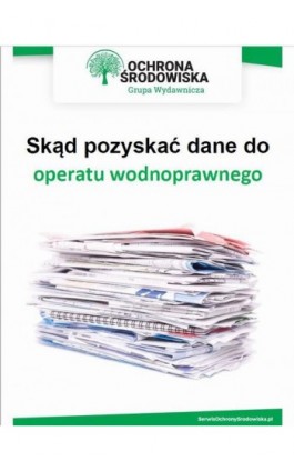 Skąd pozyskać dane do operatu wodnoprawnego - Jolanta Pacek - Ebook - 978-83-269-9439-5