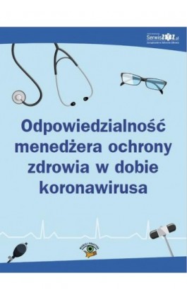 Odpowiedzialność menedżera ochrony zdrowia w dobie koronawirusa - Praca zbiorowa - Ebook - 978-83-269-9481-4
