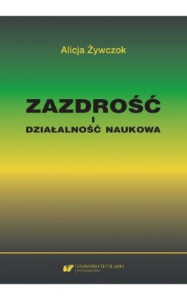 Zazdrość i działalność naukowa. Studium z zakresu naukoznawstwa pedagogicznego - Alicja Żywczok - Ebook - 978-83-226-3932-0