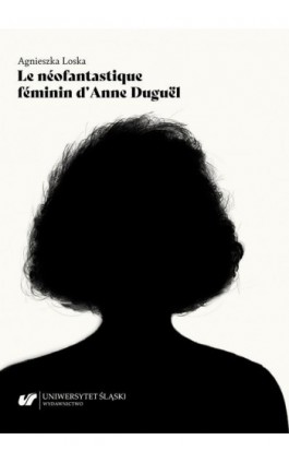 Le néofantastique féminin d’Anne Duguël - Agnieszka Loska - Ebook - 978-83-226-3865-1