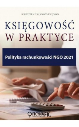 Polityka rachunkowości NGO 2021 - Katarzyna Trzpioła - Ebook - 978-83-269-9577-4