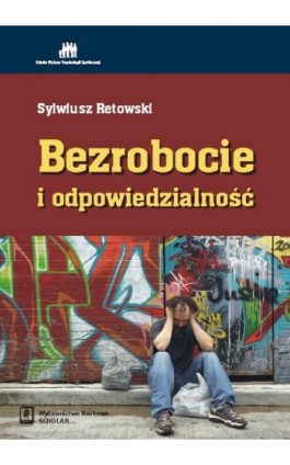 Bezrobocie i odpowiedzialność - Sylwiusz Retowski - Ebook - 978-83-7383-574-0