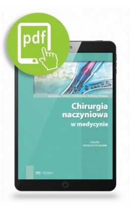 Chirurgia naczyniowa w medycynie - dialogi interdyscyplinarne - Tomasz Zubilewicz - Ebook - 978-83-65471-71-0