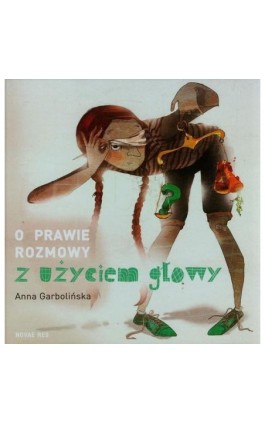 O prawie rozmowy z użyciem głowy - Anna Garbolińska - Ebook - 978-83-8219-256-8