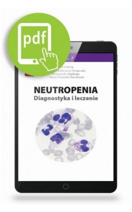 Neutropenia - diagnostyka i leczenie - Jadwiga Dwilewicz-Trojaczek - Ebook - 978-83-65471-53-6