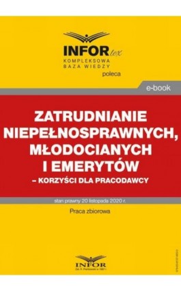 Zatrudnianie niepełnosprawnych, młodocianych i emerytów korzyści dla pracodawcy - Praca zbiorowa - Ebook - 978-83-8137-883-3