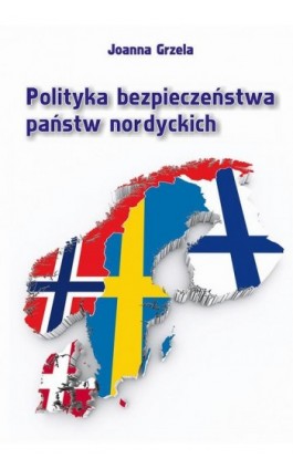 Polityka bezpieczeństwa państw nordyckich - Joanna Grzela - Ebook - 978-83-7133-751-2