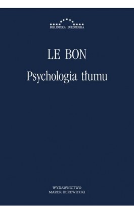 Psychologia tłumu - Gustaw Le Bon - Ebook - 978-83-64408-37-3