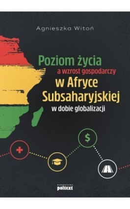 Poziom życia a wzrost gospodarczy w Afryce Subsaharyjskiej w dobie globalizacji - Agnieszka Witoń - Ebook - 978-83-8175-231-2