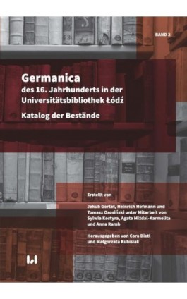 Germanica des 16. Jahrhunderts in der Universitätsbibliothek Łódź - Jakub Gortat - Ebook - 978-83-8142-907-8